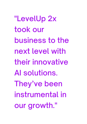 LevelUp 2x took our business to the next level with their innovative AI solutions They ve been instrumental in our growth